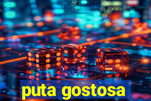 puta gostosa